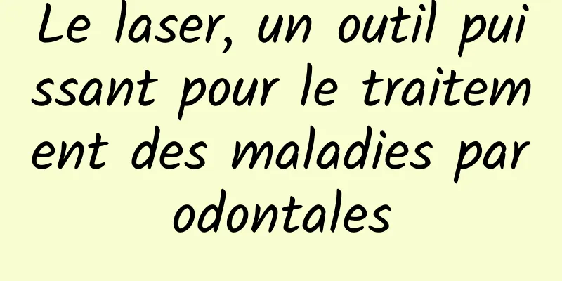 Le laser, un outil puissant pour le traitement des maladies parodontales