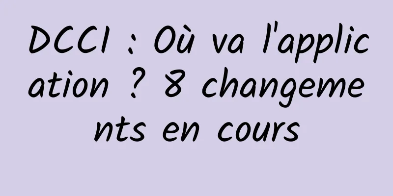 DCCI : Où va l'application ? 8 changements en cours