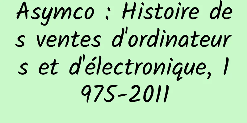 Asymco : Histoire des ventes d'ordinateurs et d'électronique, 1975-2011