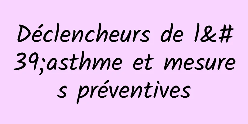 Déclencheurs de l'asthme et mesures préventives