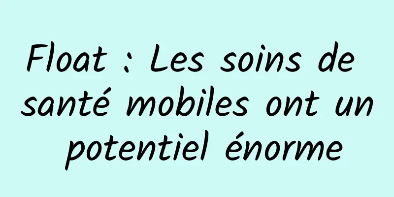 Float : Les soins de santé mobiles ont un potentiel énorme