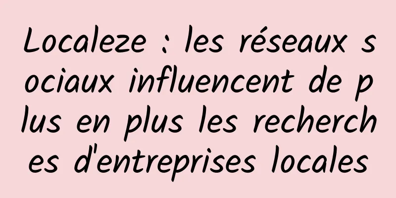 Localeze : les réseaux sociaux influencent de plus en plus les recherches d'entreprises locales