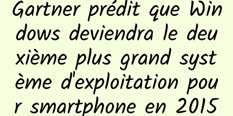 Gartner prédit que Windows deviendra le deuxième plus grand système d'exploitation pour smartphone en 2015