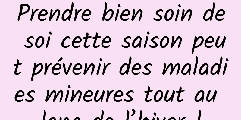 Prendre bien soin de soi cette saison peut prévenir des maladies mineures tout au long de l’hiver !