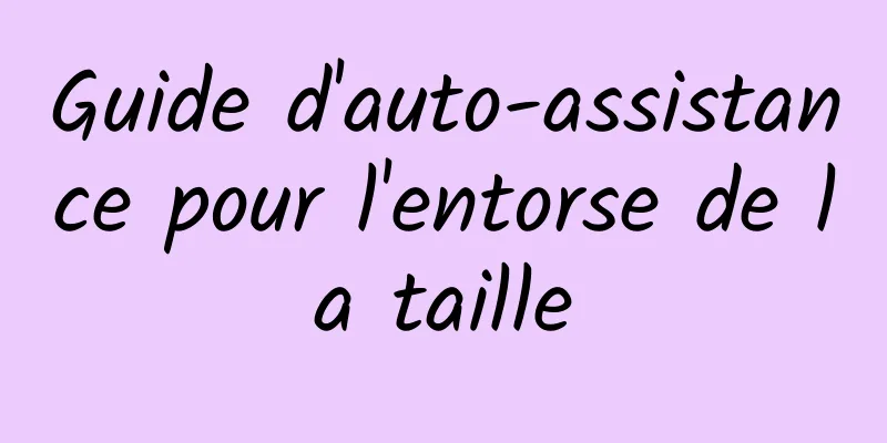 Guide d'auto-assistance pour l'entorse de la taille