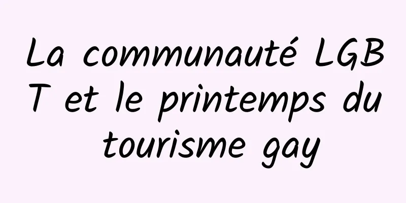 La communauté LGBT et le printemps du tourisme gay