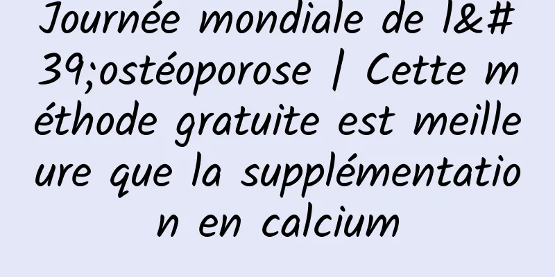 Journée mondiale de l'ostéoporose | Cette méthode gratuite est meilleure que la supplémentation en calcium