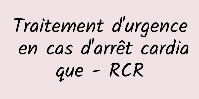 Traitement d'urgence en cas d'arrêt cardiaque - RCR