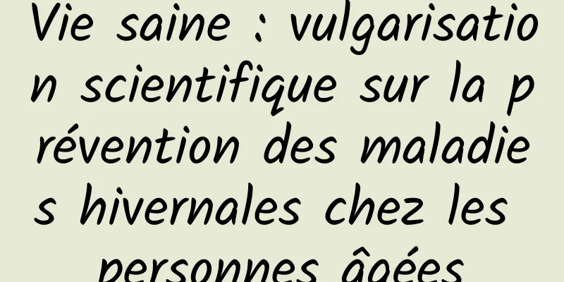 Vie saine : vulgarisation scientifique sur la prévention des maladies hivernales chez les personnes âgées