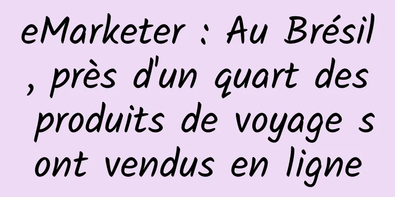 eMarketer : Au Brésil, près d'un quart des produits de voyage sont vendus en ligne