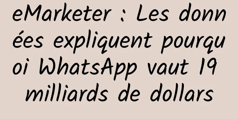eMarketer : Les données expliquent pourquoi WhatsApp vaut 19 milliards de dollars