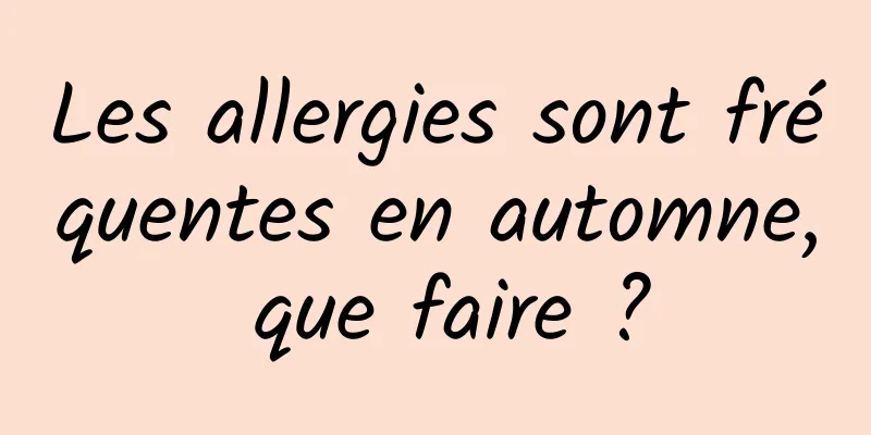 Les allergies sont fréquentes en automne, que faire ?