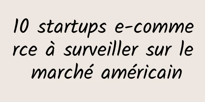 10 startups e-commerce à surveiller sur le marché américain