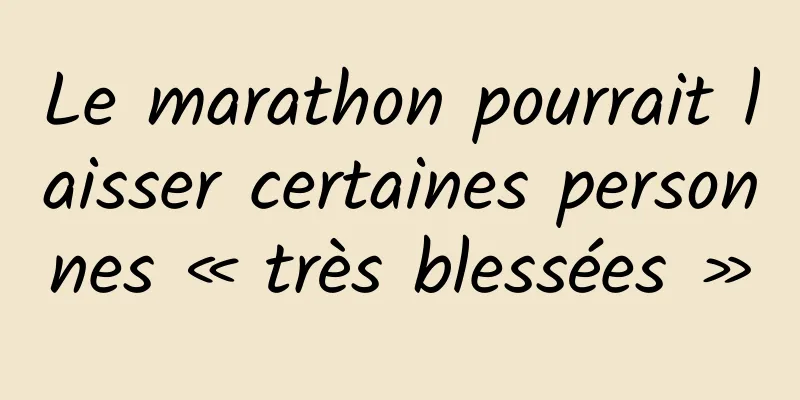 Le marathon pourrait laisser certaines personnes « très blessées »