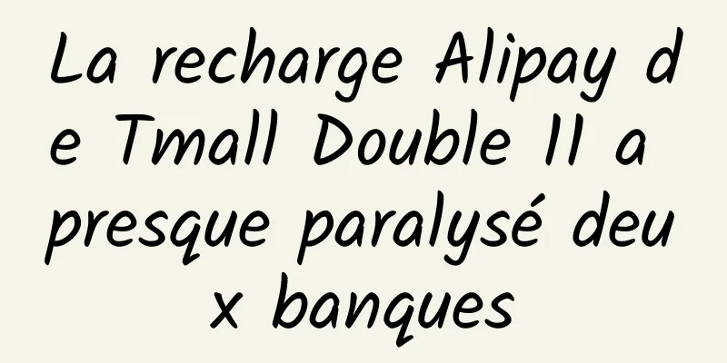 La recharge Alipay de Tmall Double 11 a presque paralysé deux banques