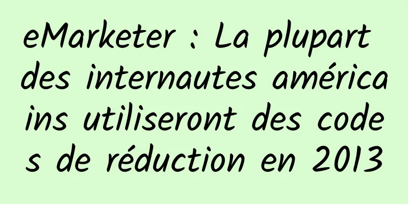 eMarketer : La plupart des internautes américains utiliseront des codes de réduction en 2013