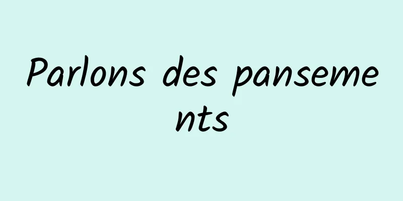 Parlons des pansements