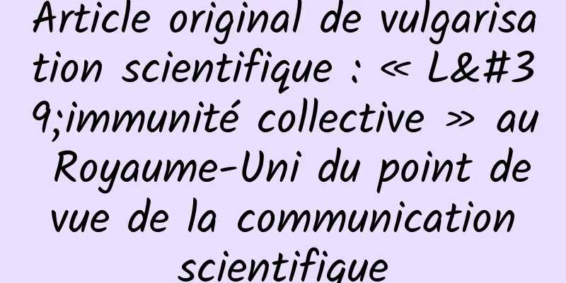 Article original de vulgarisation scientifique : « L'immunité collective » au Royaume-Uni du point de vue de la communication scientifique