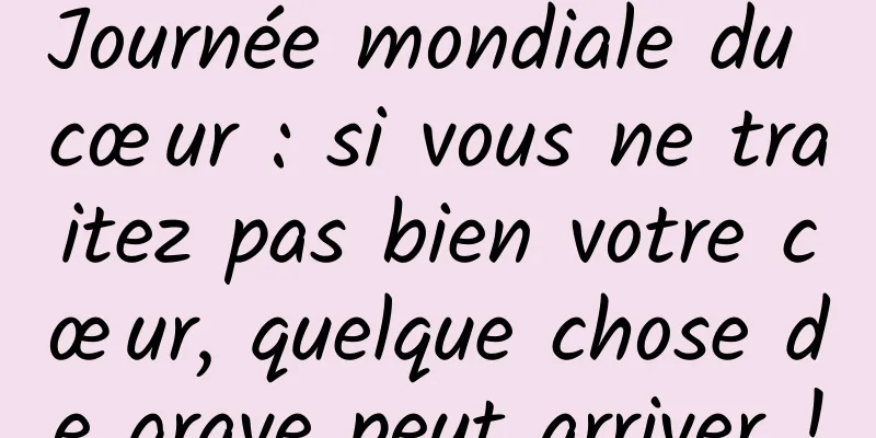 Journée mondiale du cœur : si vous ne traitez pas bien votre cœur, quelque chose de grave peut arriver !