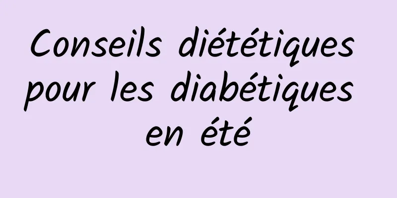 Conseils diététiques pour les diabétiques en été