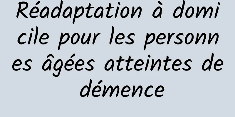 Réadaptation à domicile pour les personnes âgées atteintes de démence