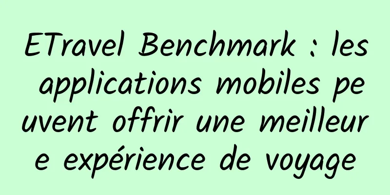 ETravel Benchmark : les applications mobiles peuvent offrir une meilleure expérience de voyage