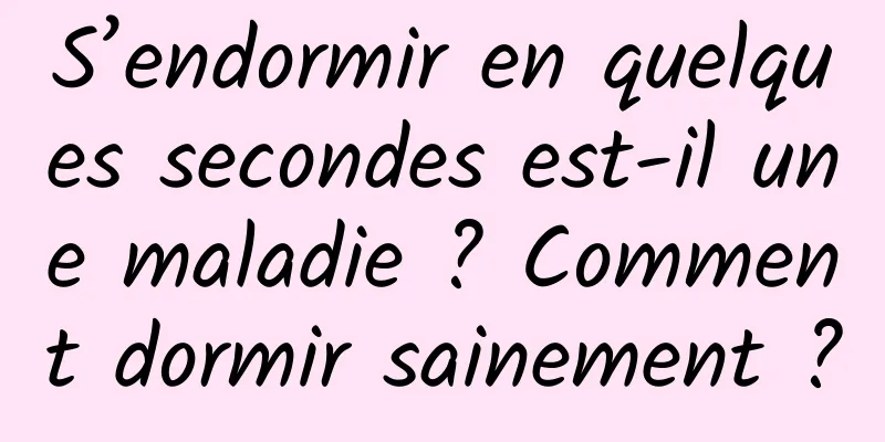 S’endormir en quelques secondes est-il une maladie ? Comment dormir sainement ?