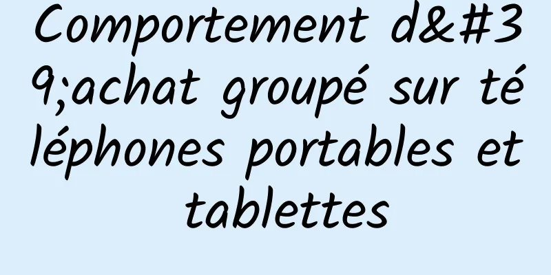 Comportement d'achat groupé sur téléphones portables et tablettes