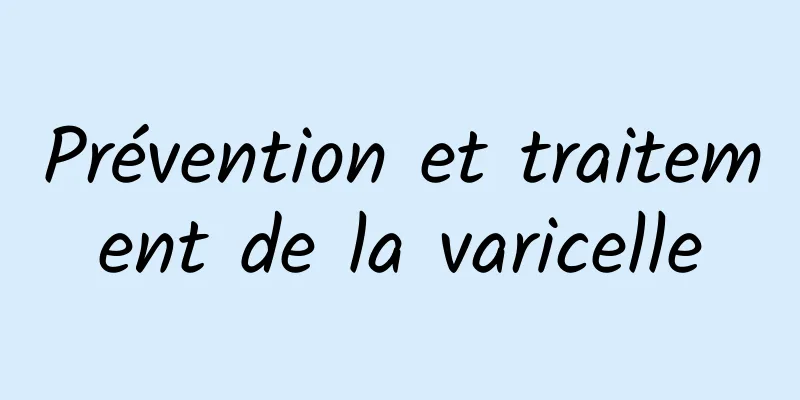 Prévention et traitement de la varicelle