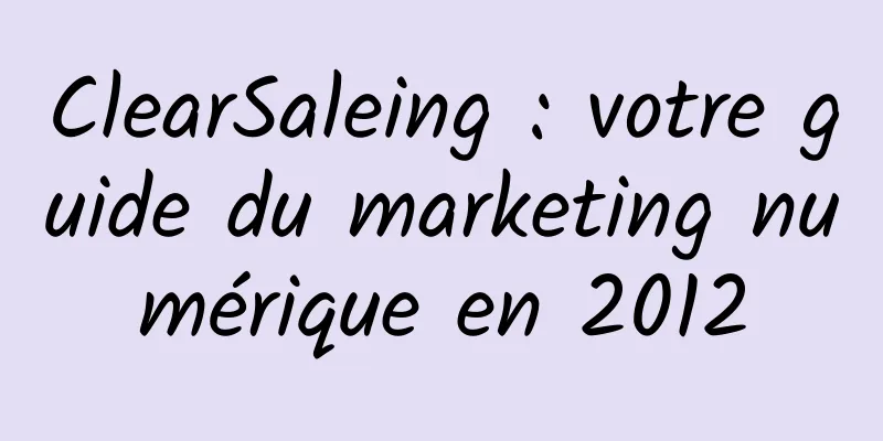 ClearSaleing : votre guide du marketing numérique en 2012