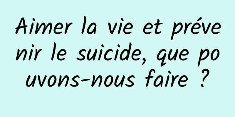 Aimer la vie et prévenir le suicide, que pouvons-nous faire ?