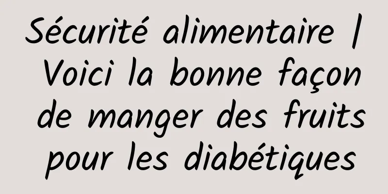 Sécurité alimentaire | Voici la bonne façon de manger des fruits pour les diabétiques