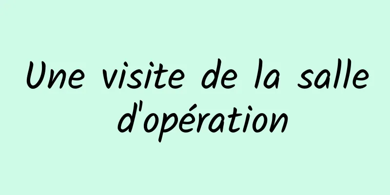 Une visite de la salle d'opération