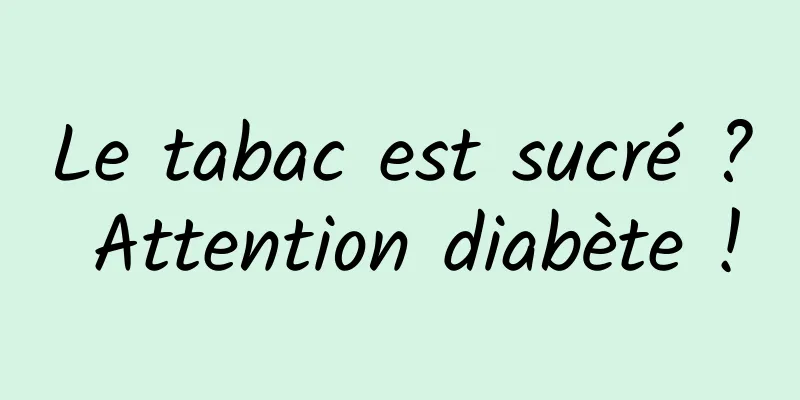 Le tabac est sucré ? Attention diabète !