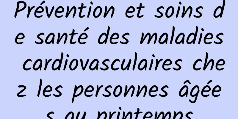 Prévention et soins de santé des maladies cardiovasculaires chez les personnes âgées au printemps
