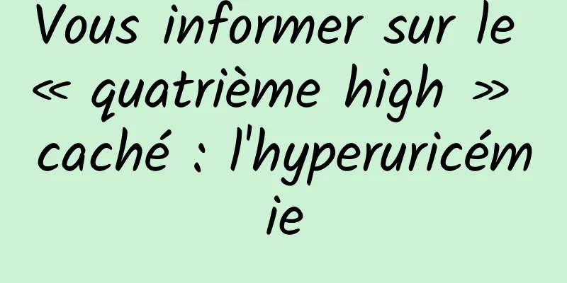Vous informer sur le « quatrième high » caché : l'hyperuricémie