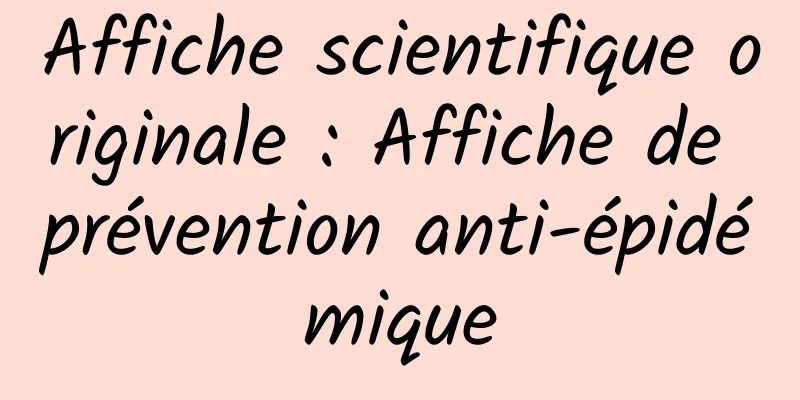 Affiche scientifique originale : Affiche de prévention anti-épidémique