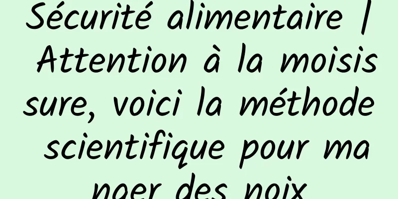Sécurité alimentaire | Attention à la moisissure, voici la méthode scientifique pour manger des noix