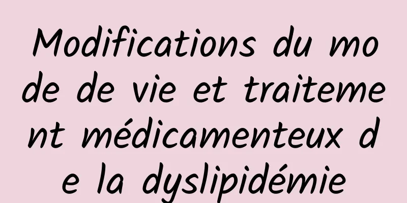 Modifications du mode de vie et traitement médicamenteux de la dyslipidémie