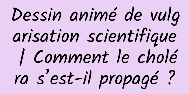 Dessin animé de vulgarisation scientifique | Comment le choléra s’est-il propagé ?