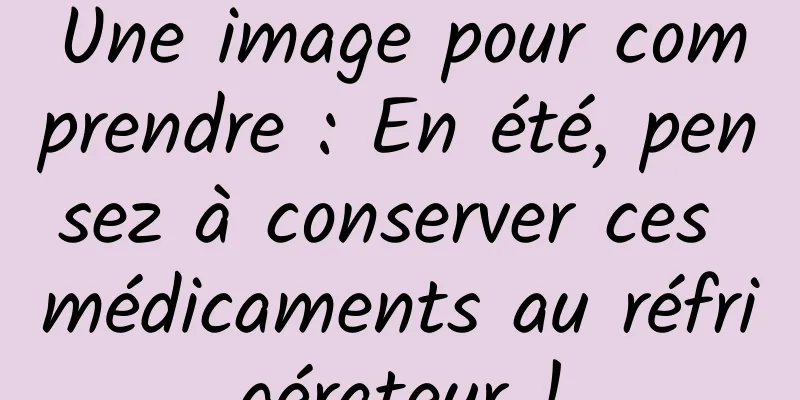 Une image pour comprendre : En été, pensez à conserver ces médicaments au réfrigérateur !