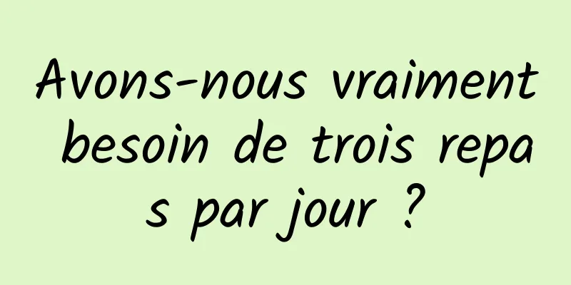 Avons-nous vraiment besoin de trois repas par jour ?