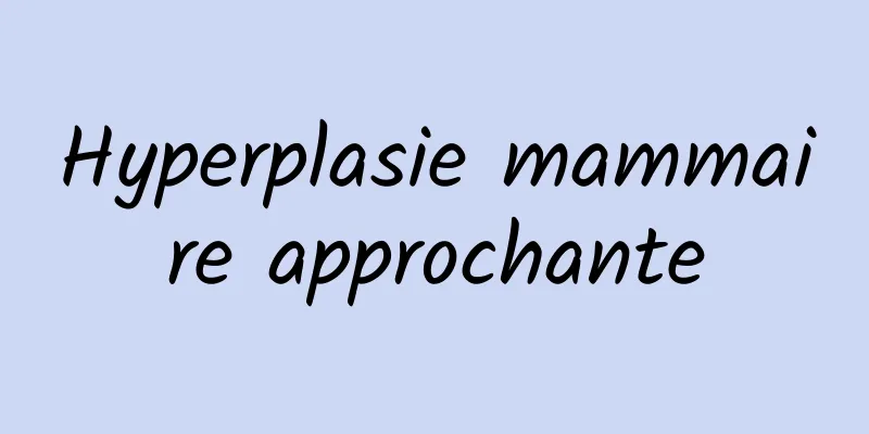 Hyperplasie mammaire approchante