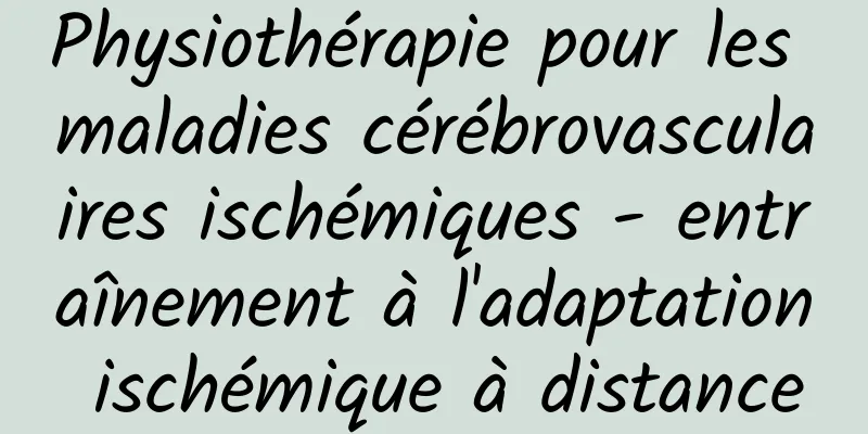 Physiothérapie pour les maladies cérébrovasculaires ischémiques - entraînement à l'adaptation ischémique à distance