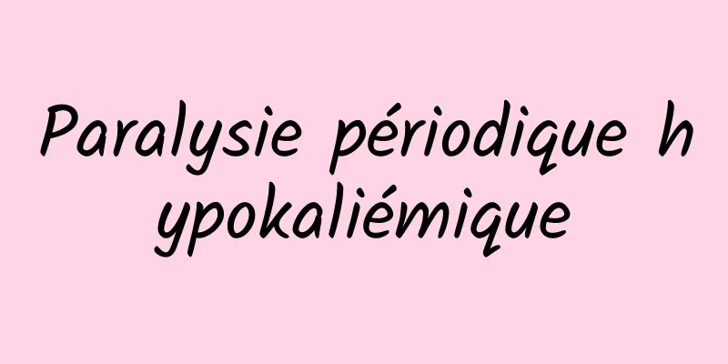 Paralysie périodique hypokaliémique