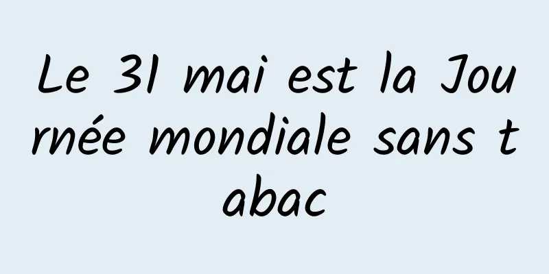 Le 31 mai est la Journée mondiale sans tabac