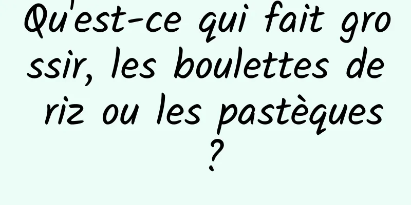 Qu'est-ce qui fait grossir, les boulettes de riz ou les pastèques ?