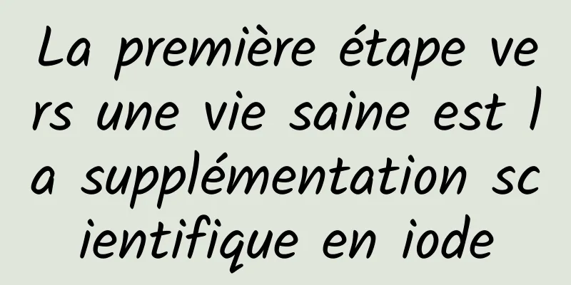 La première étape vers une vie saine est la supplémentation scientifique en iode