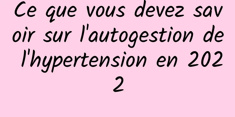 Ce que vous devez savoir sur l'autogestion de l'hypertension en 2022