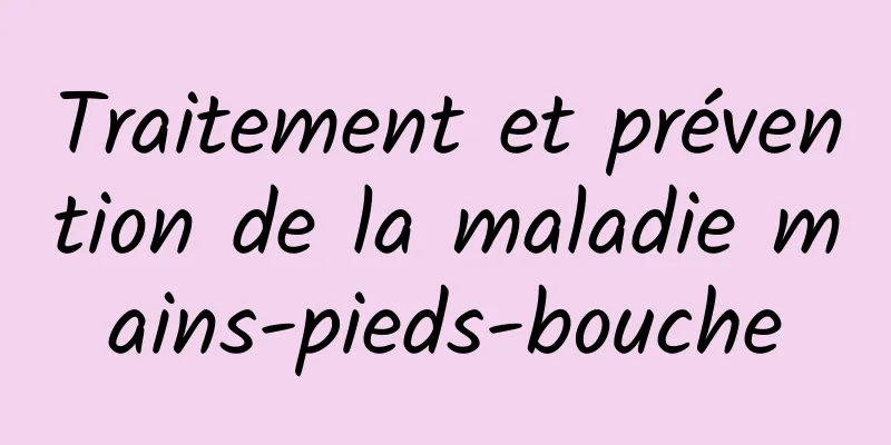 Traitement et prévention de la maladie mains-pieds-bouche